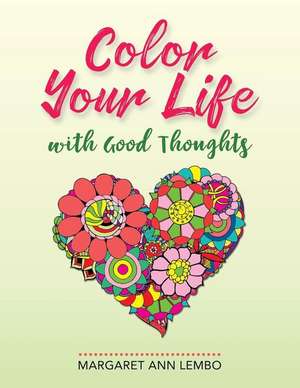 Color Your Life with Good Thoughts de Margaret Ann Lembo