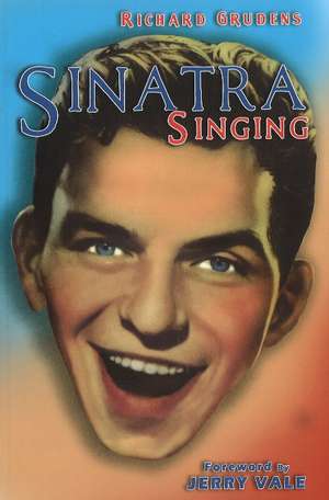 Sinatra Singing de Richard Grudens