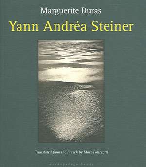 Yann Andrea Steiner de Marguerite Duras