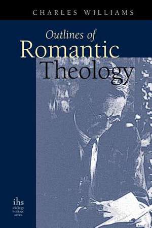 Outlines of Romantic Theology de Charles Williams