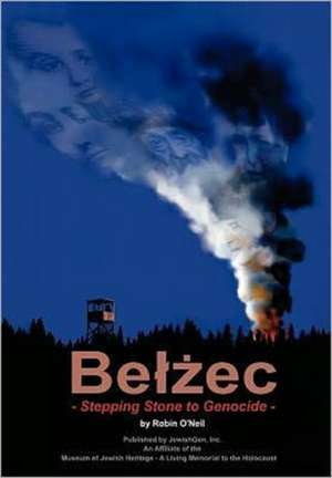 Belzec: Stepping Stone to Genocide de Robin O'Neil