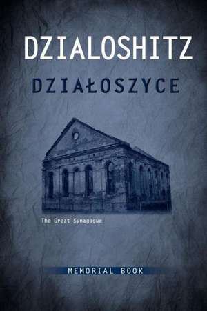 Dzialoszyce Memorial Book - An English Translation of Sefer Yizkor Shel Kehilat Dzialoshitz Ve-Ha-Seviva de Fay Bussgang