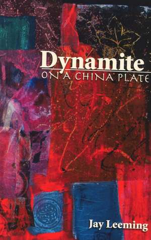 Dynamite on a China Plate de Jay Leeming