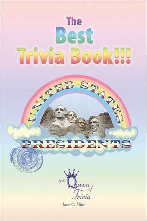 The Best Trivia Book of Presidents!!! de Jane Flinn