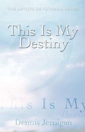 This Is My Destiny de Dennis Jernigan