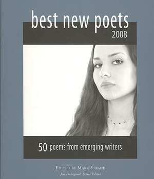 Best New Poets: 50 Poems from Emerging Writers de Mark Strand