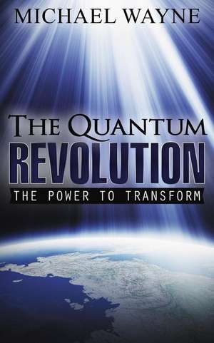 The Quantum Revolution de Michael Wayne