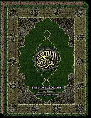 The Most-Glorious Holy Qur'an: Qur'an-i Quds-si El-ABHA de Ali