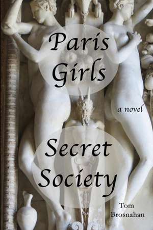 Paris Girls Secret Society de Tom Brosnahan