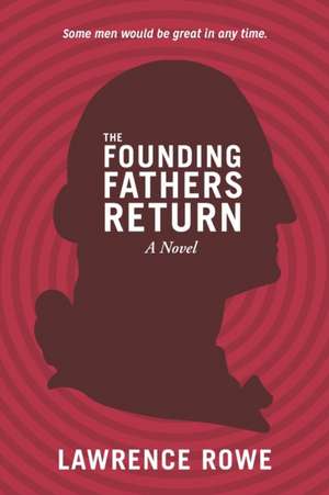 The Founding Fathers Return de Lawrence Rowe