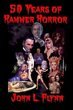 50 Years of Hammer Horror de John L. Flynn