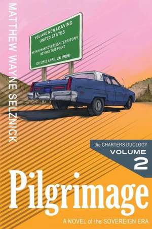 Pilgrimage: A Novel of the Sovereign Era de Matthew Wayne Selznick