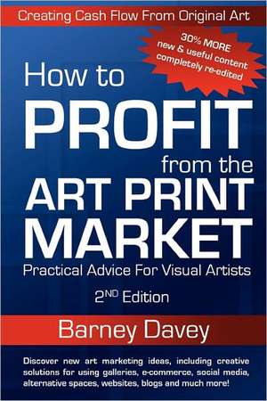 How to Profit from the Art Print Market - 2nd Edition de Davey Barney