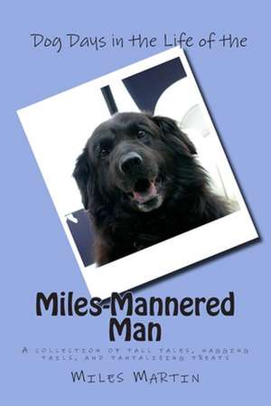 Dog Days in the Life of the Miles-Mannered Man de Miles Martin