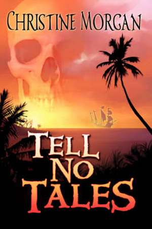 Tell No Tales de Christine Morgan