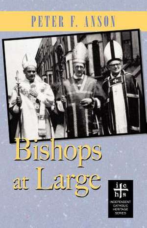 Bishops at Large de Peter F. Anson