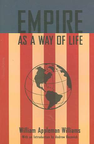 Empire As A Way Of Life de William Appleman Williams