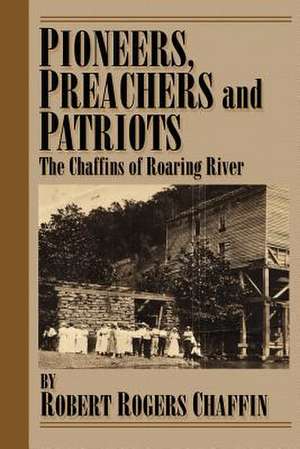 Pioneers, Patriots and Preachers. de Robert Rogers Chaffin