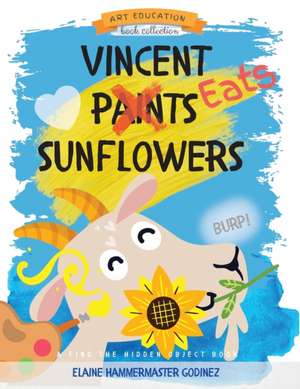 Vincent Eats Sunflowers de Elaine Hammermaster Godinez