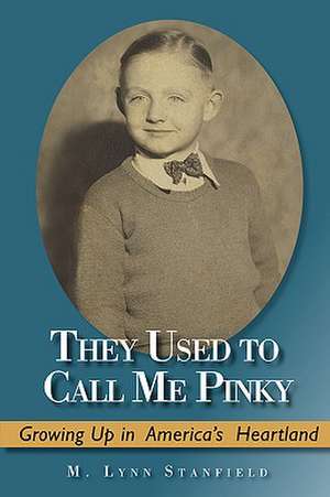 They Used to Call Me Pinky: Growing Up in America's Heartland de M. Lynn Stanfield