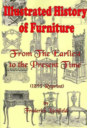 Illustrated History of Furniture de Frederick Litchfield