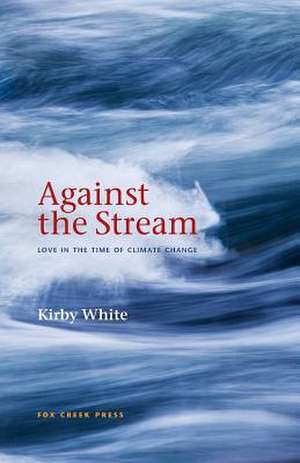 Against the Stream de Kirby White