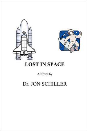 Lost in Space: A Helpful Guide to Getting Your Debts Paid and Your Life Back on Track de Jon Schiller