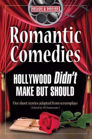 Romantic Comedies Hollywood Didn't Make But Should: Five Short Stories Adapted from Screenplays de Jackie L. Young