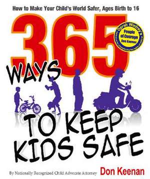 365 Ways to Keep Kids Safe de Don Keenan