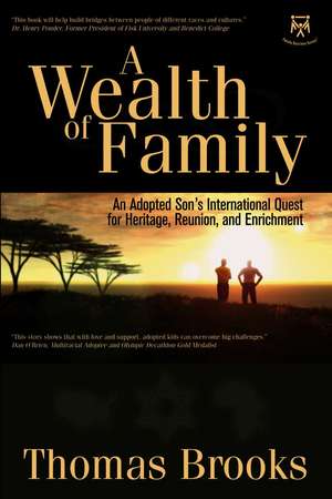 A Wealth of Family: An Adopted Son's International Quest for Heritage, Reunion, and Enrichment de Thomas Brooks