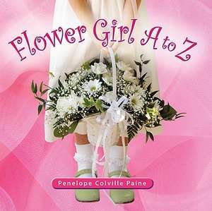 Flower Girl A to Z de Penelope Colville Paine