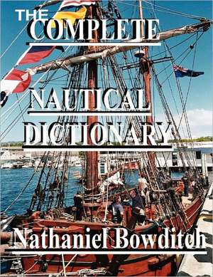 The Complete Nautical Dictionary de Nathaniel Bowditch