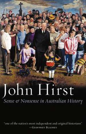 Sense & Nonsense in Australian History de John Hirst