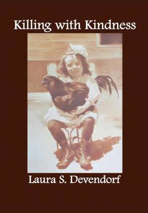 Killing with Kindness 2nd Edition de Laura Devendorf