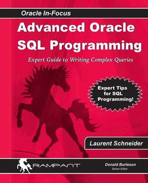 Advanced Oracle SQL Programming: The Expert Guide to Writing Complex Queries de Laurent Schneider