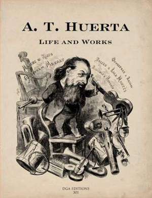 A. T. Huerta Life and Works de Robert Coldwell