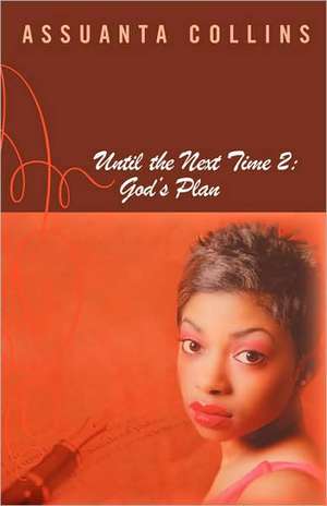 Until The Next Time 2: God's Plan de Assuanta Collins