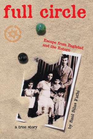 Full Circle: Escape from Baghdad and the Return de Saul Silas Fathi