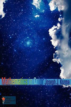 Mathematics in Color de Joseph J Kozma