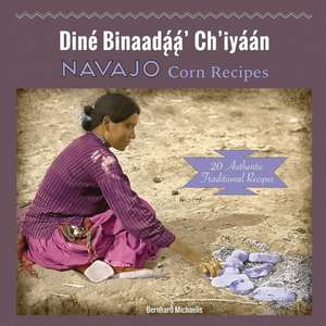 Navajo Corn Recipes de Bernhard Michaelis