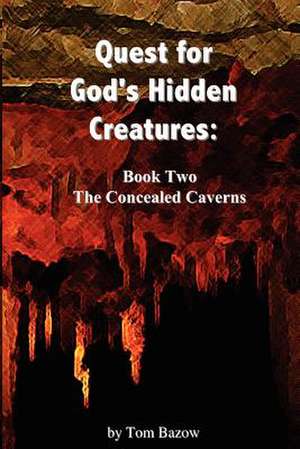 Quest for God's Hidden Creatures de Tom Bazow