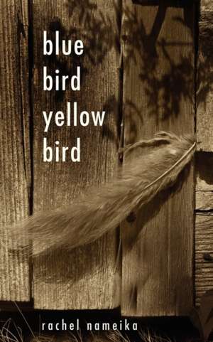 Blue Bird Yellow Bird de Rachel Nameika