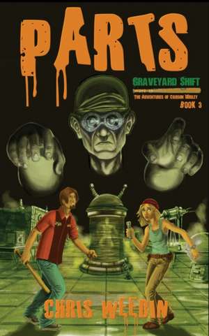 Parts (Graveyard Shift de Chris Weedin