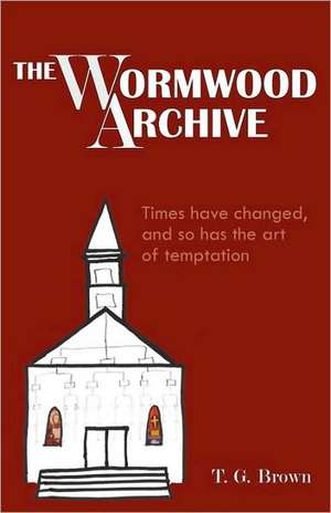 The Wormwood Archive de Thomas G. Brown