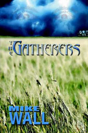 The Gatherers de Mike Wall