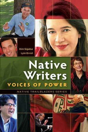 Native Writers: Voices of Power de Kim Sigafus