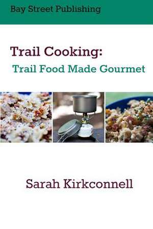 Trail Cooking de Sarah Kirkconnell