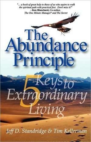 The Abundance Principle: Five Keys to Extraordinary Living de Jeff D. Standridge