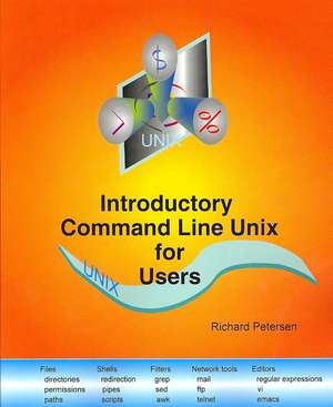 Introductory Command Line Unix for Users de Richard Leland Petersen