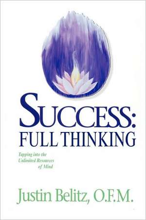 Success: Full Thinking de O. F. M. Justin Belitz